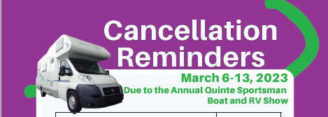 RV Cancellation Reminders March 6-13, 2023 Due to Annual Quinte Sportsman Boat and RV Show