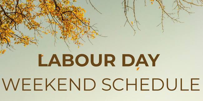 Calm background with trees with yellow leaves at the top and text that says Labour Day Weekend Schedule