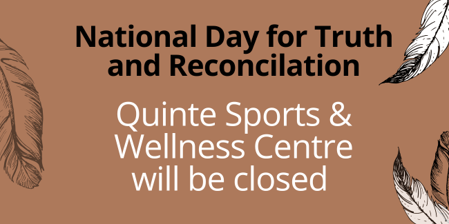 brown background with black and white feathers to the side of the image; text that reads, National Day for Truth and Reconciliation, Quinte Sports and Wellness Centre will be closed
